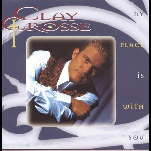 L477. Clay Crosse ‎– My Place Is With You